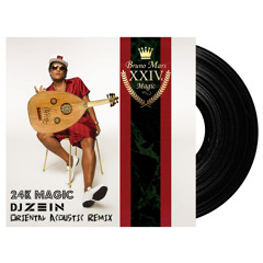 24K Magic - Bruno Mars (DJ Zein Oriental Acoustic Remix)