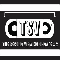 Update #2 - The Second Viewing