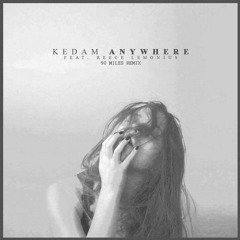Kedam - Anywhere (ft. Reece Lemonius) (90 Miles Remix)