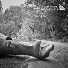 Lounge Squatt Podcast #023 • J.rex