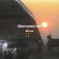 Christopher Port - My Love