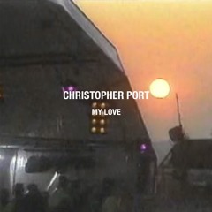 Christopher Port - My Love (My Love Two-Track | 2016)