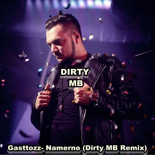 Stream Gasttozz- Namerno (Dirty MB Remix) by Marxony | Listen online for  free on SoundCloud