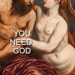 You Need God