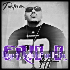 Alwayz ft. Brotha Ruff and A-Non