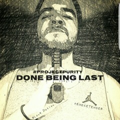 Done Being Last-#ProjectPurity