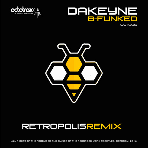 DAKEYNE - B-FUNKED - RETROPOLIS REMIX - OCTOTRAX (OCT005)