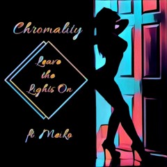 Chromality - Leave The Lights On 'FREE DOWNLOAD' link in description