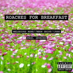 Roaches For Breakfast ft. Mhon Griot & Jugo (prod. skybird)
