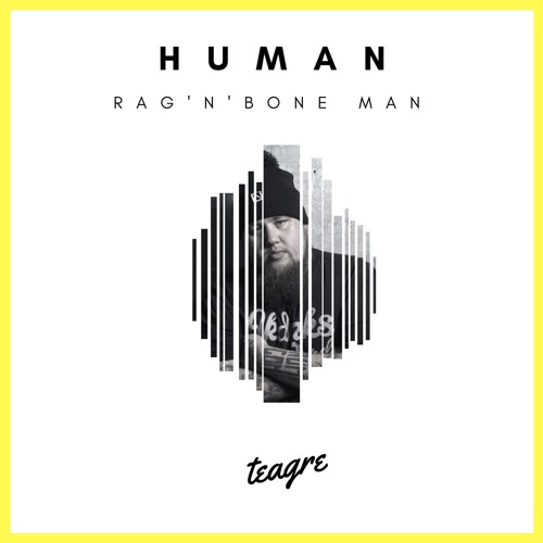 Stream Rag'n'Bone Man - Human (Teagre Edit) by teagre | Listen online for  free on SoundCloud