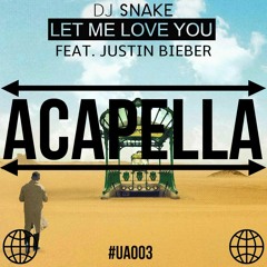 DJ Snake - Let Me Love You (feat. Justin Bieber) (Acapella) [FREE DOWNLOAD]