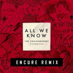 The Chainsmokers All We Know (Encure Remix Ft. Andrea & Jesse)