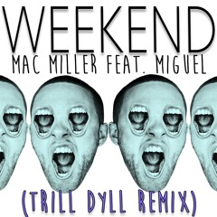 Mac Miller feat. Miguel - Weekend (TRiLL DYLL Remix)