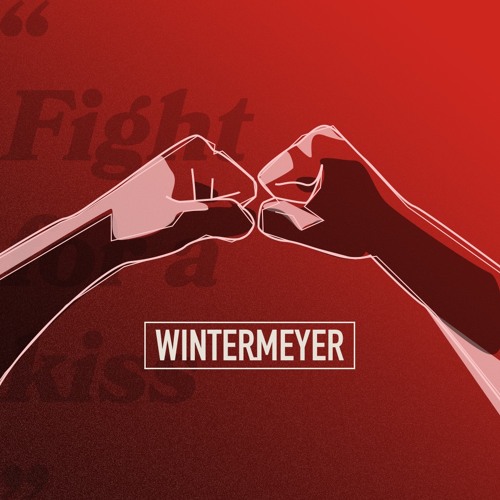 Stream Fight For A Kiss By Wintermeyer Listen Online For Free On Soundcloud