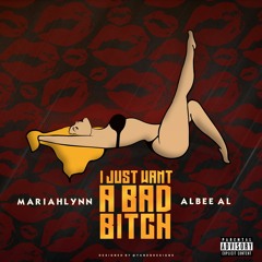 "I Just Want A Bad Bitch" ft Albee Al Prod. By Lilz