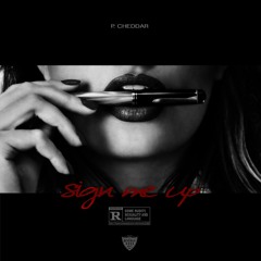 P. CHEDDAR - SIGN ME UP