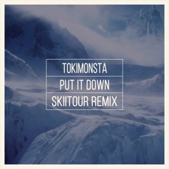 TOKiMONSTA - Put It Down (SkiiTour Bootleg)