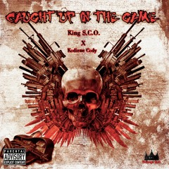 Caught Up In The Game By King SCO x Kodiene Cody Produced By King SCO