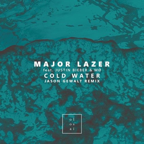 Major Lazer Feat Justin Bieber Mo Cold Water Jason Gewalt Remix By Olosai Soundcloud