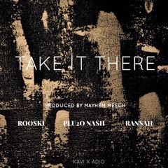 Plu2o Nash feat. Rooski x Ran$ah - Take it there Produced By Mayhem Meech