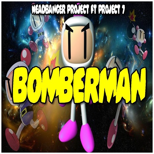 Stream Headbanger Project & Project 7 - Bomberman (Original Mix) by ...