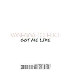 Got Me Like-Vanessa Toledo