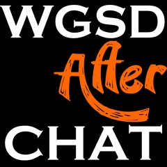 WGSD After Chat Episode 1 "Welcome to WGSDChat and the Glitch"