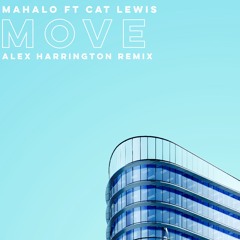 Mahalo ft Cat Lewis - Move (Alex Harrington Remix)