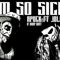 IM SO SICK - APOCK FT JOLKA