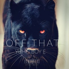 Yuhh Boy E - Off That