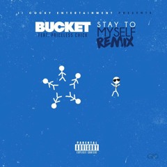 STAY TO MYSELF By BUCKET ft Priceless Chick
