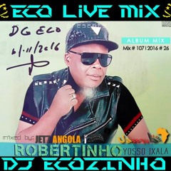Robertinho - Yosso Ixala (2016) Album Mix - Eco Live Mix Com Dj Ecozinho
