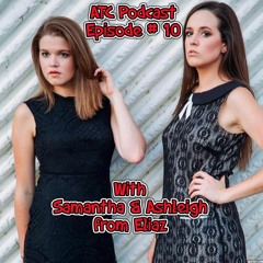 ATC Podcast Episode # 10 With Ashleigh And Samantha From Eliaz