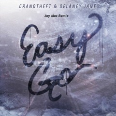 Grandtheft - Easy  Go - JayMac Remix