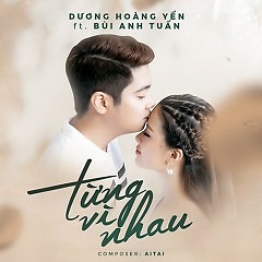Từng Vì Nhau - Bùi Anh Tuấn ft Dương Hoàng Yến