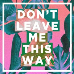 Nick Kennedy & Collider - Don't Leave Me This Way *FREE DOWNLOAD*