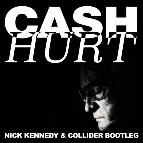 Stream Johnny Cash - Hurt (Nick Kennedy & COLLIDER Bootleg) *FREE.