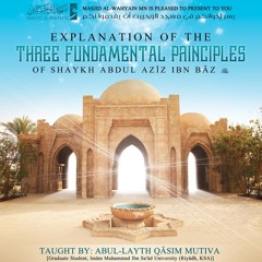 [Class 01] The Three Fundamental Principles (Sh. ʿAbdul-ʿAzīz Ibn Bāz) I Abul Layth Qāsim