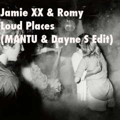 Jamie XX feat. Romy - Loud Places (MANTU & Dayne S Edit)