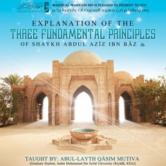 [Class 03] The Three Fundamental Principles (Sh. ʿAbdul-ʿAzīz Ibn Bāz) I Abul Layth Qāsim