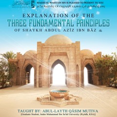 [Class 06] The Three Fundamental Principles (Sh. ʿAbdul-ʿAzīz Ibn Bāz) I Abul Layth Qāsim