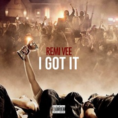 Remi Vee - I Got It