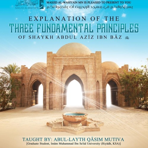 [Class 07] The Three Fundamental Principles (Sh. ʿAbdul-ʿAzīz Ibn Bāz) I Abul Layth Qāsim