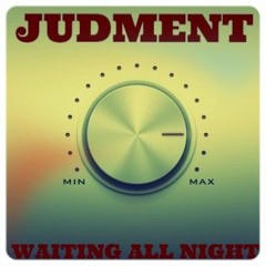 JUDMENT- WAITING ALL NIGHT