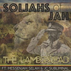 The Lambsbread ft Messenjah Selah & JC Subliminal "Soljahs Of Jah"