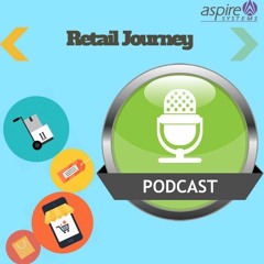 Retail Journey Podcast: Episode 6