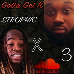 Strophic Feat. 3 - Gotta Get It