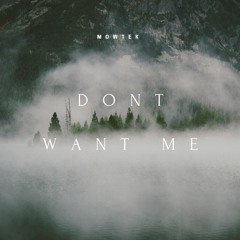 Mowtek - Don't Want Me (Original Mix) [Out On iTunes]