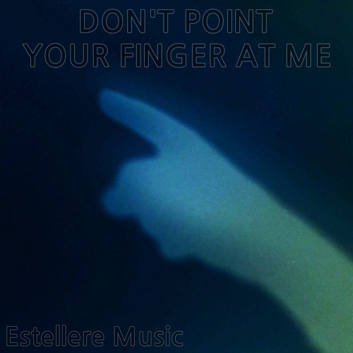 Don't Point Your Finger At Me