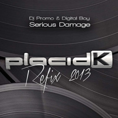 Dj Promo & Digital Boy-Serious damage (PLACID K refix 2013)